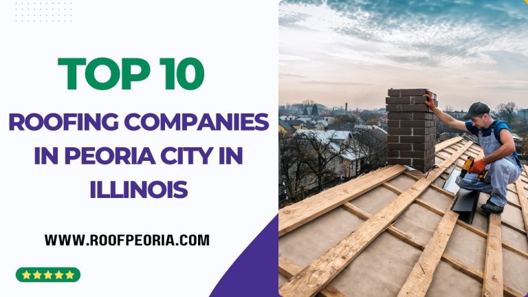 Top 10 Roofing Companies in Peoria City in Illinois